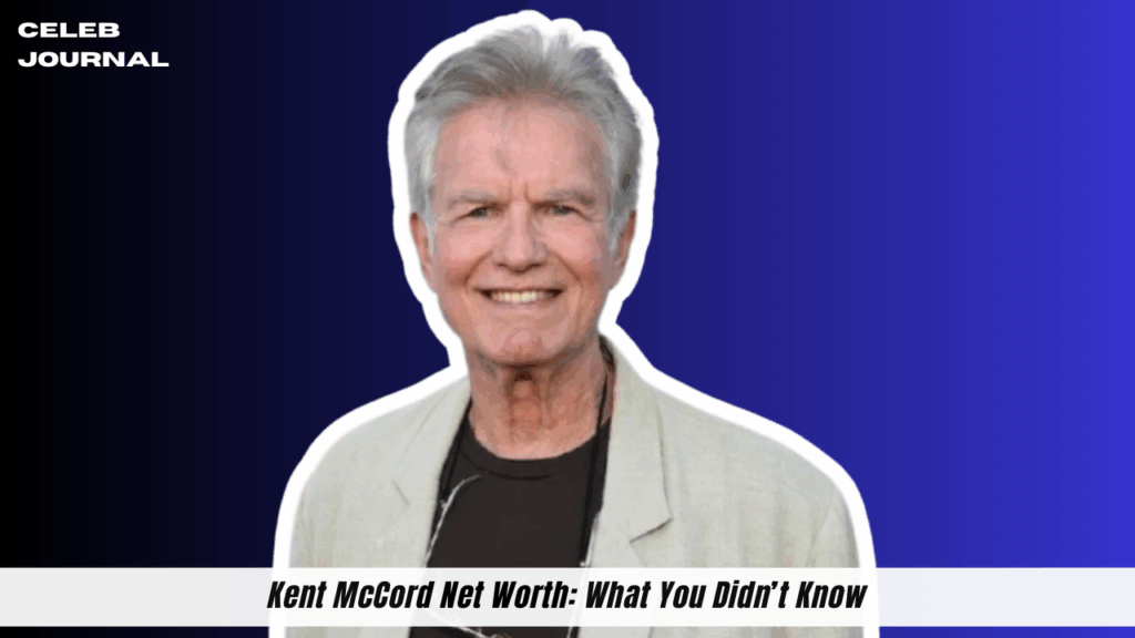 kent mccord net worth​